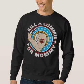 Kill a Commie for Mummy Personalised Unisex T-Shir Sweatshirt