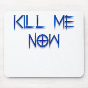 kill me now mouse pad