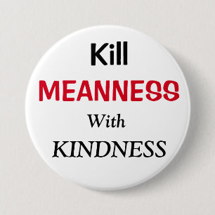 Kill Meanness with Kindness 7.5 Cm Round Badge