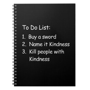 Kill Peole With Kindness Notebook