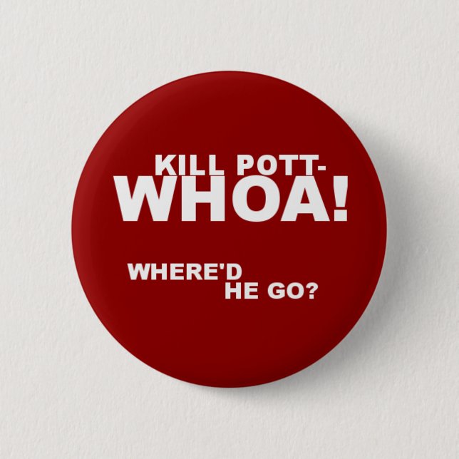 Kill Potter! 6 Cm Round Badge (Front)
