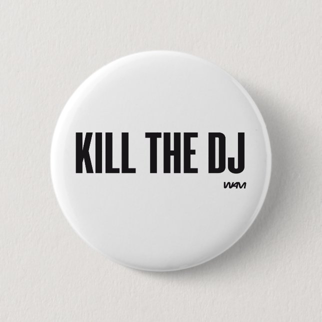 Kill the DJ 6 Cm Round Badge (Front)