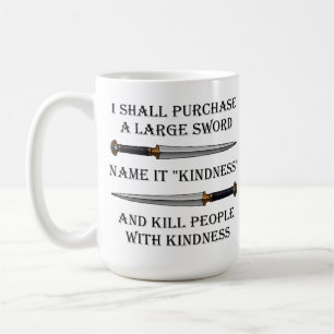 Kill Them With Kindness Funny Mug