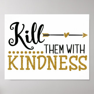 "Kill Them with Kindness" Poster