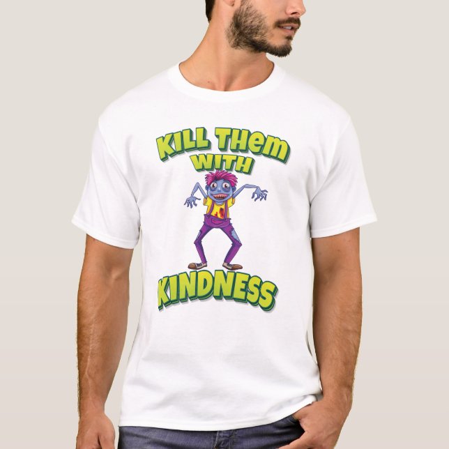 Kill Them With Kindness Zombie T-Shirt (Front)
