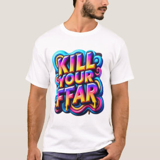 Kill your fear streetware tee