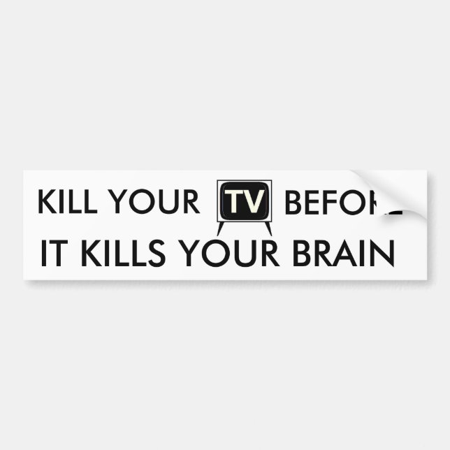 Kill Your TV Bumper Sticker (Front)