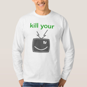 kill your TV T-Shirt