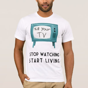 Kill Your Tv T-Shirt