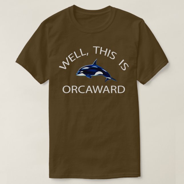 Killer Whale Orca This Is Orcaward 1 T-Shirt (Design Front)