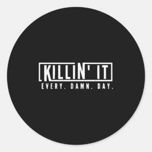 Killin It Every Day Motivational Aspiration Quote  Classic Round Sticker