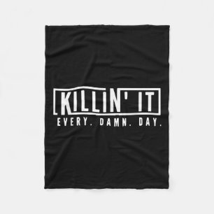 Killin It Every Day Motivational Aspiration Quote  Fleece Blanket