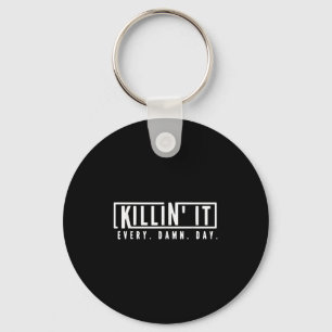 Killin It Every Day Motivational Aspiration Quote  Key Ring