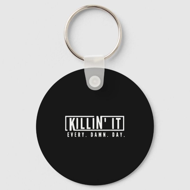 Killin It Every Day Motivational Aspiration Quote  Key Ring (Front)