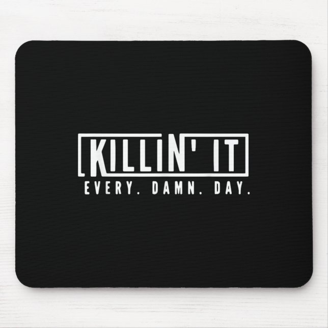 Killin It Every Day Motivational Aspiration Quote  Mouse Pad (Front)