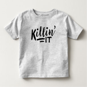 Killin It Toddler Shirt