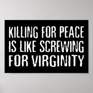 Killing For Peace - Famous Anti War Slogan Poster