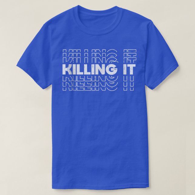 Killing It Workout Saying Motivational Fitness Lov T-Shirt (Design Front)