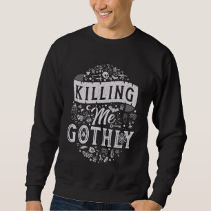 Killing me gothly Vintage distressed Gothic Witch Sweatshirt
