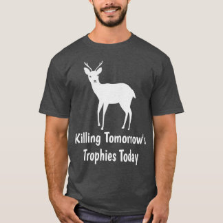 Killing Tomorrows Trophies Today T-Shirt