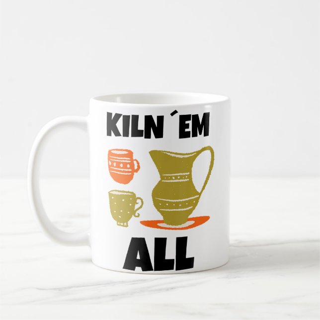 Kiln Em All Funny Pottery Coffee Mug (Left)