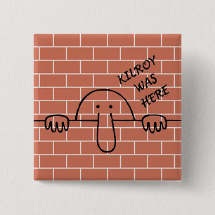 Kilroy Was Here Button