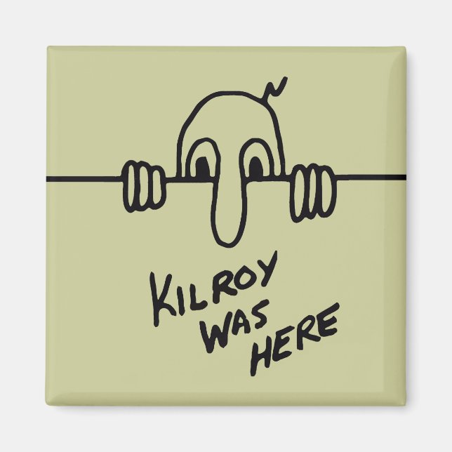 Kilroy Was Here Magnet (Front)