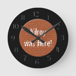 Kilroy was here! Red Brick Round Clock