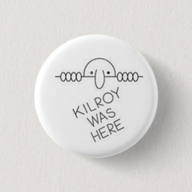 Kilroy was here the button (Front)