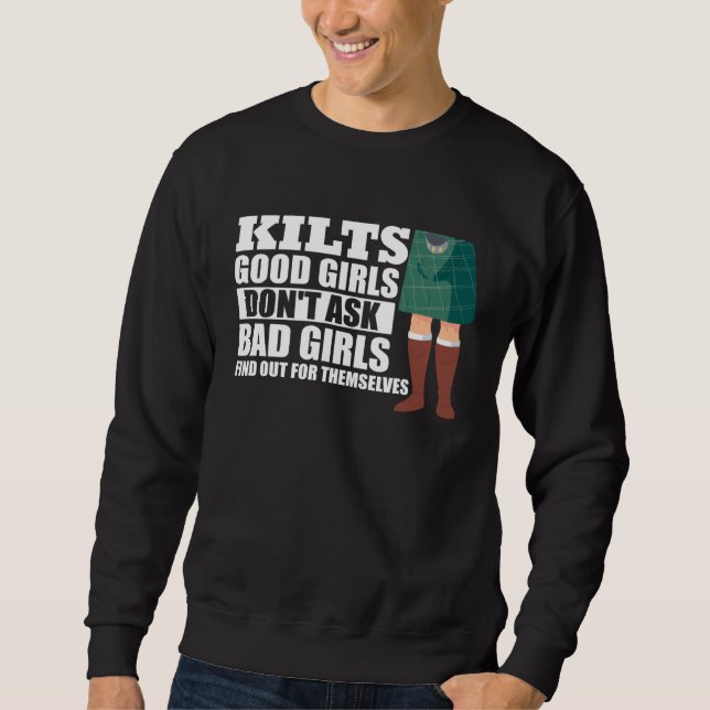 Kilts Good Girls Don't Ask Bad Girls Find Out For  Sweatshirt (Front)
