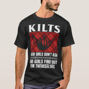 Kilts Good Girls Don't Ask Bad Girls Find Out For T-Shirt
