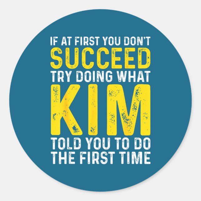 Kim If Don' Succeed Try Classic Round Sticker (Front)