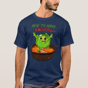 Kimchi How To Make Kimchi T-Shirt