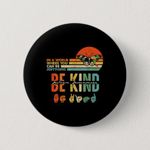 Kind Autism Awareness Asl Mum Teacher Kindness 11 6 Cm Round Badge