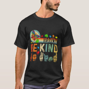 Kind Autism Awareness Asl Mum Teacher Kindness 19  T-Shirt