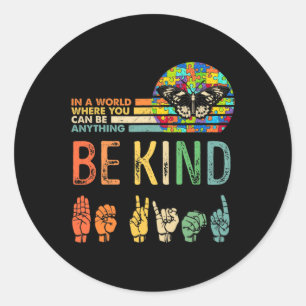 Kind Autism Awareness Asl Mum Teacher Kindness 3 Classic Round Sticker