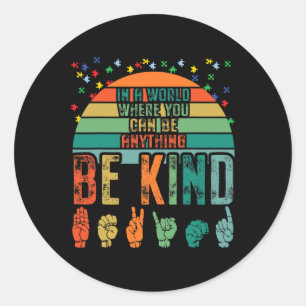 Kind Autism Awareness Asl Mum Teacher Kindness 4  Classic Round Sticker