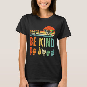 Kind Autism Awareness Asl Mum Teacher Kindness 9  T-Shirt
