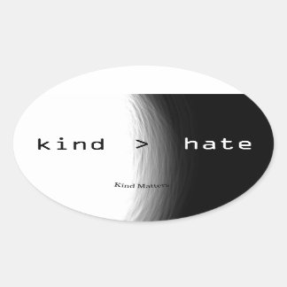 kind > hate oval sticker