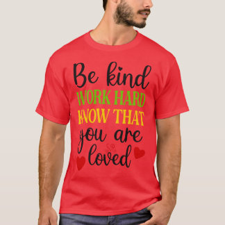 Kind Heart Hard Work Loved Deeply T-Shirt