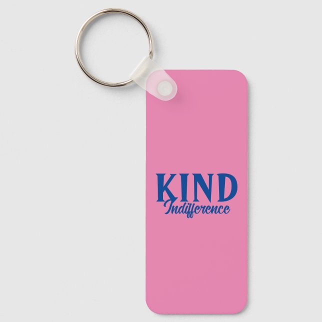 Kind Indifference Keychain (Front)