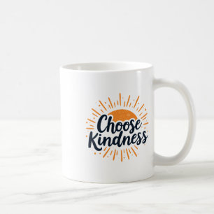 Kind Inspirational Quote choose Kindness' On A Sem Coffee Mug