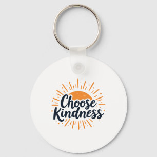 Kind Inspirational Quote choose Kindness' On A Sem Key Ring