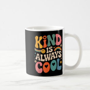 Kind Is Always Cool Teacher Graphic Tees Choose Ki Coffee Mug