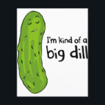 Kind of a Big Deal Dill Pickle Flyer<br><div class="desc">About this design: 
 
 This pickle aptly states,  " I'm kind of a big dill ."  Get it?  We knew you would. 
 The ole double entendre. Classic!  
 What a conceited cucumber!</div>