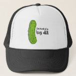 Kind of a Big Deal Dill Pickle Trucker Hat<br><div class="desc">About this design: 
 
 This pickle aptly states,  " I'm kind of a big dill ."  Get it?  We knew you would. 
 The ole double entendre. Classic!  
 What a conceited cucumber!</div>