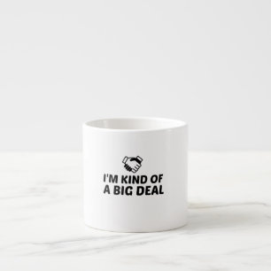 KIND OF A BIG DEAL ESPRESSO CUP