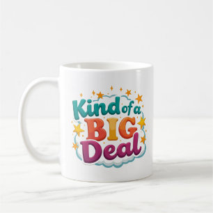 Kind of a Big Deal Funny Mug