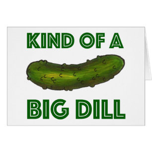 Kind of a Big Dill (Deal) Congrats Pickle Card