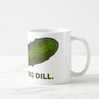 Kind of a Big Dill (Deal) Funny Green Pickle